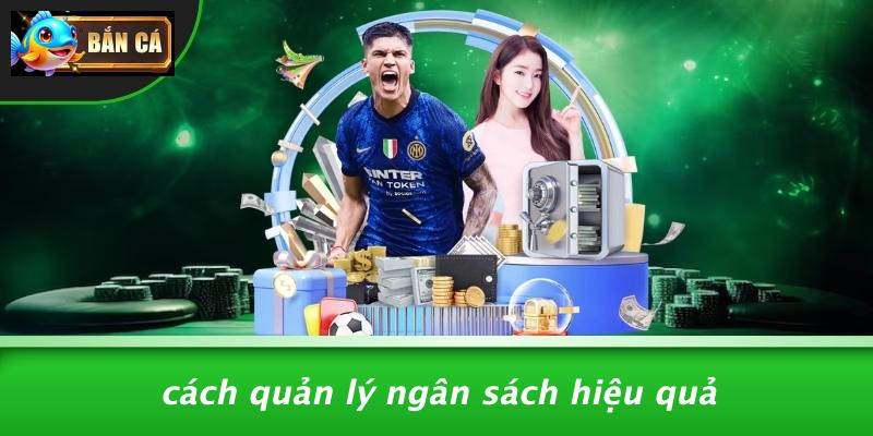 Cách Quản Lý Ngân Sách Hiệu Quả
