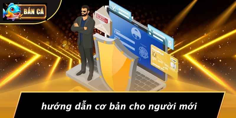 Hướng Dẫn Cơ Bản Cho Người Mới