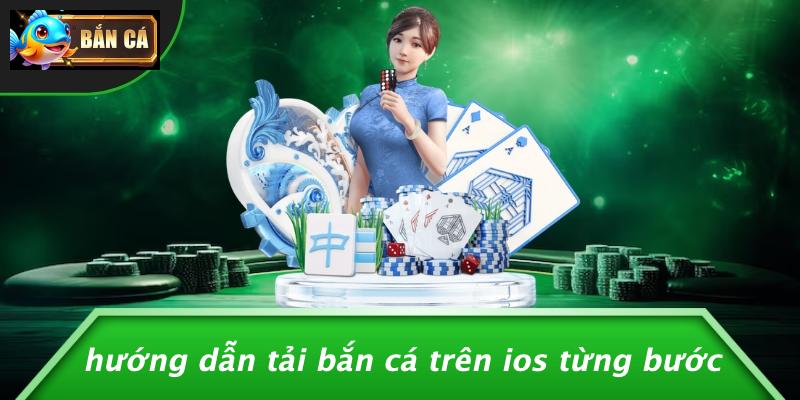 Hướng Dẫn Tải Bắn Cá Trên IOS Từng Bước