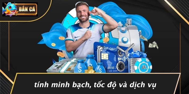 Tính Minh Bạch, Tốc Độ Và Dịch Vụ