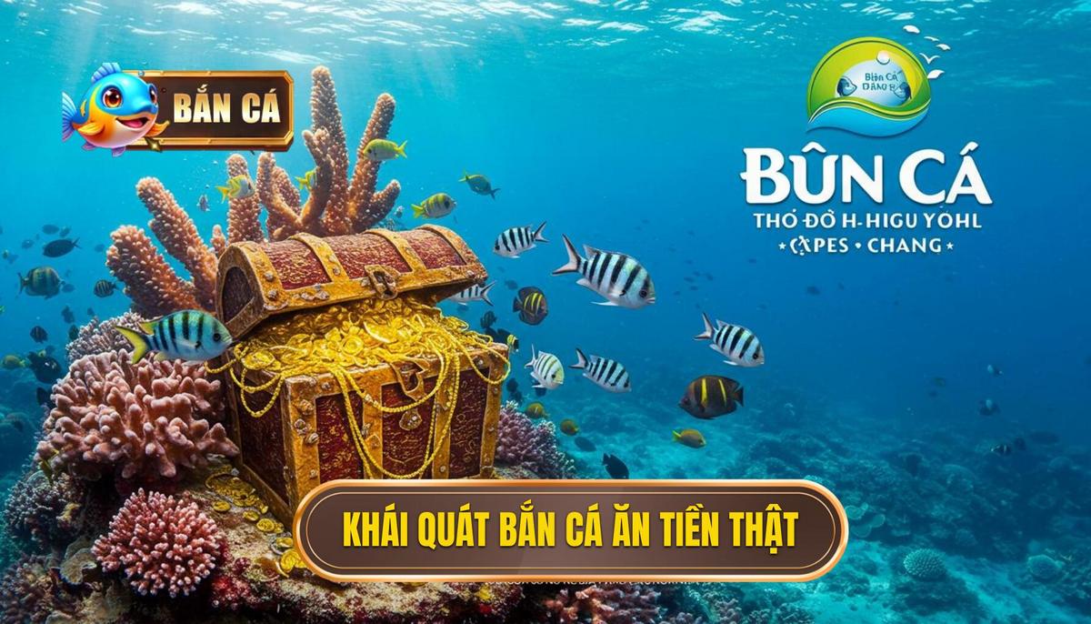 Phần 1_ Khái Quát Về Bắn Cá Ăn Tiền Thật