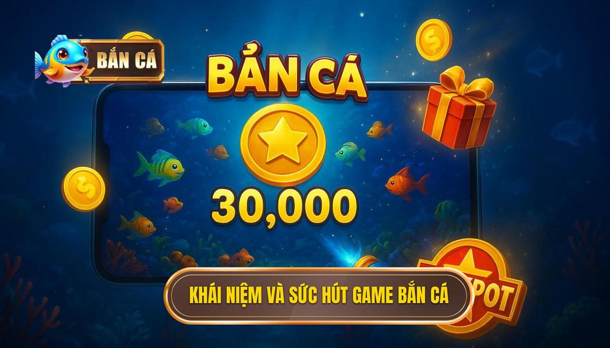 Phần 1_ Khái Niệm Về Game Bắn Cá Đổi Thưởng Online Và Sức Hút Khó Cưỡng